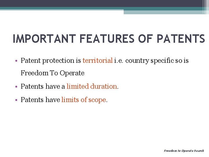 IMPORTANT FEATURES OF PATENTS • Patent protection is territorial i. e. country specific so