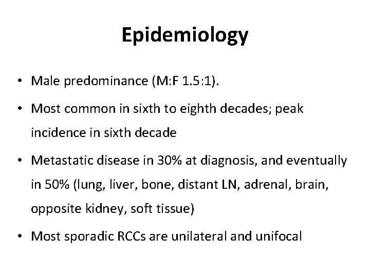 Epidemiology • Male predominance (M: F 1. 5: 1). • Most common in sixth