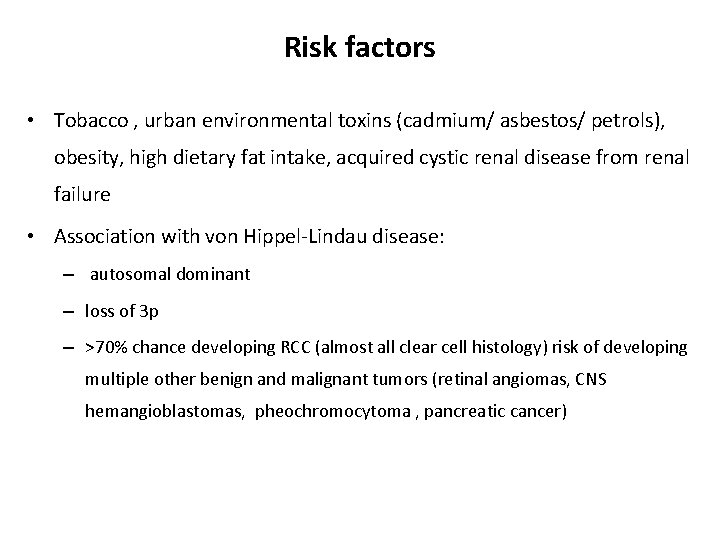 Risk factors • Tobacco , urban environmental toxins (cadmium/ asbestos/ petrols), obesity, high dietary