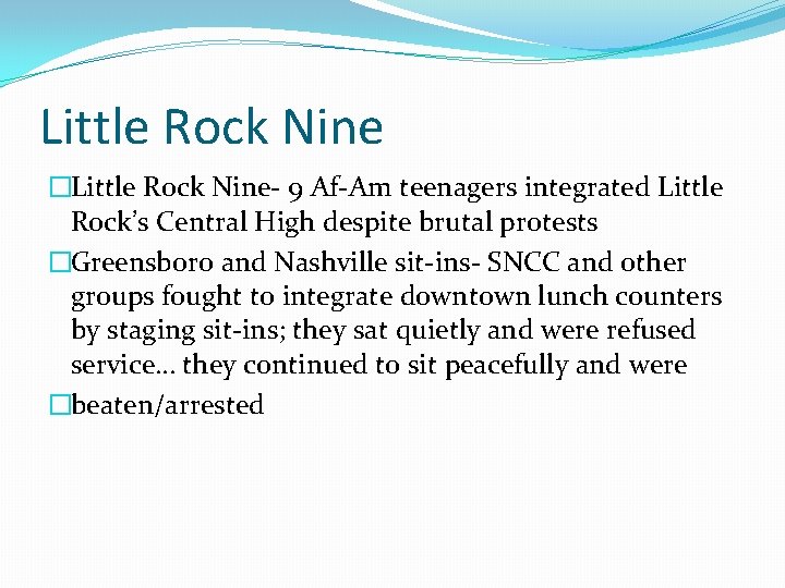 Little Rock Nine �Little Rock Nine- 9 Af-Am teenagers integrated Little Rock’s Central High