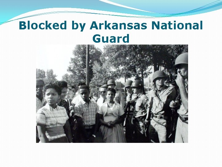 Blocked by Arkansas National Guard 