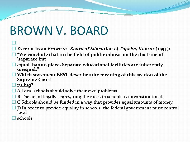 BROWN V. BOARD � � Excerpt from Brown vs. Board of Education of Topeka,
