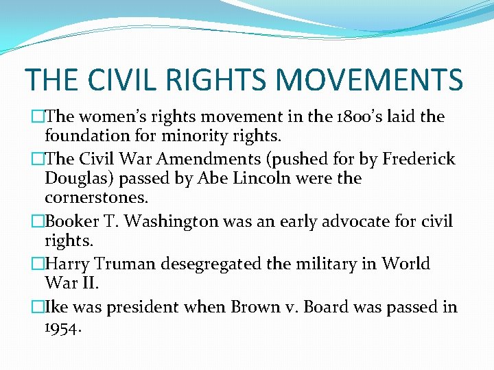 THE CIVIL RIGHTS MOVEMENTS �The women’s rights movement in the 1800’s laid the foundation