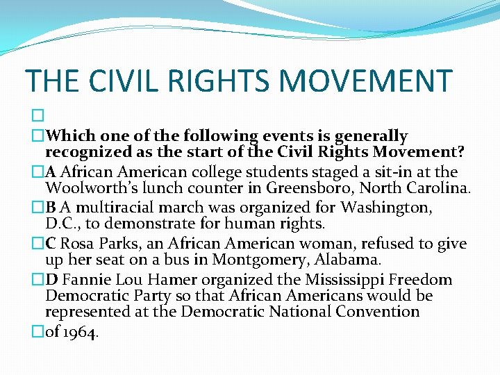 THE CIVIL RIGHTS MOVEMENT � �Which one of the following events is generally recognized