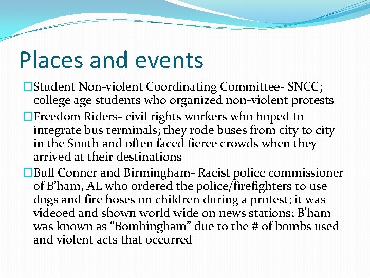 Places and events �Student Non-violent Coordinating Committee- SNCC; college age students who organized non-violent