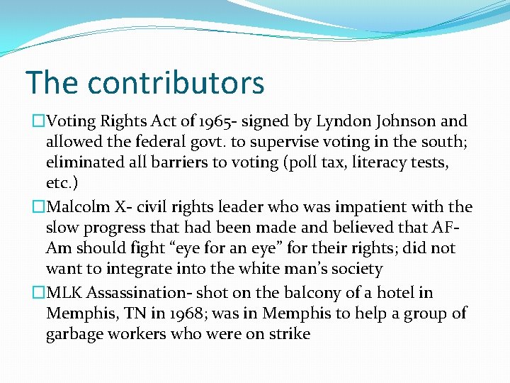 The contributors �Voting Rights Act of 1965 - signed by Lyndon Johnson and allowed