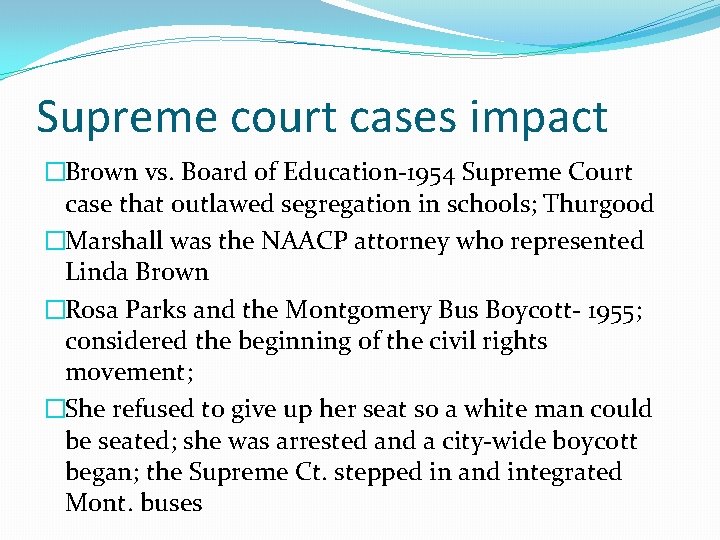 Supreme court cases impact �Brown vs. Board of Education-1954 Supreme Court case that outlawed