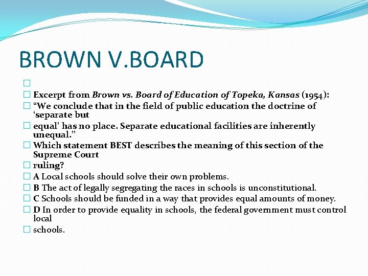 BROWN V. BOARD � � Excerpt from Brown vs. Board of Education of Topeka,