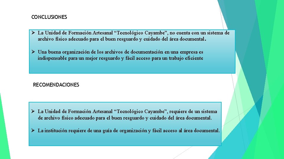 CONCLUSIONES Ø La Unidad de Formación Artesanal “Tecnológico Cayambe”, no cuenta con un sistema