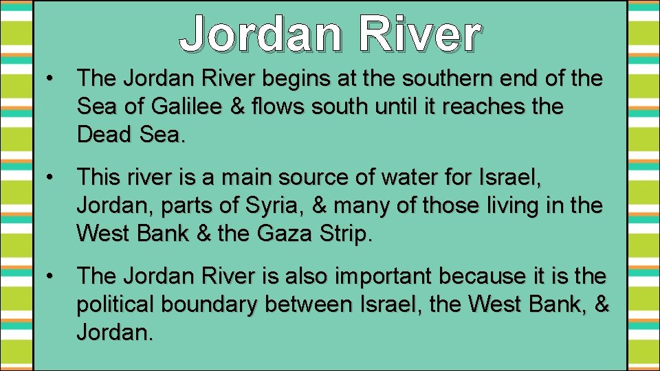 Jordan River • The Jordan River begins at the southern end of the Sea