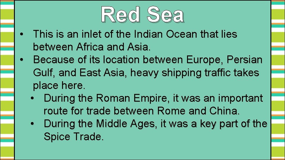 Red Sea • This is an inlet of the Indian Ocean that lies between