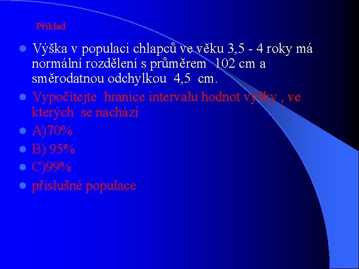 Příklad l l l Výška v populaci chlapců ve věku 3, 5 - 4