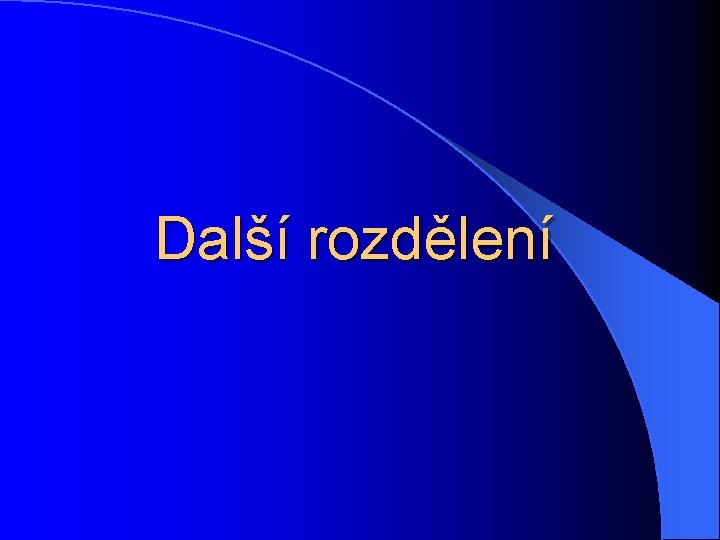 Další rozdělení 