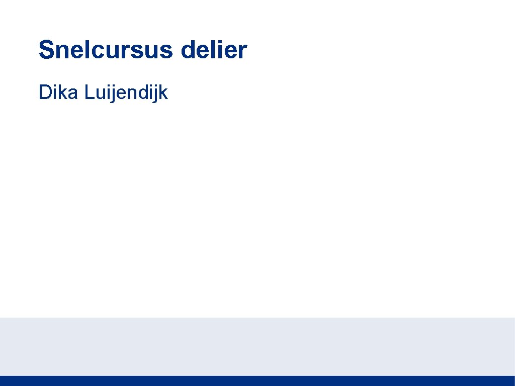 Snelcursus delier Dika Luijendijk 