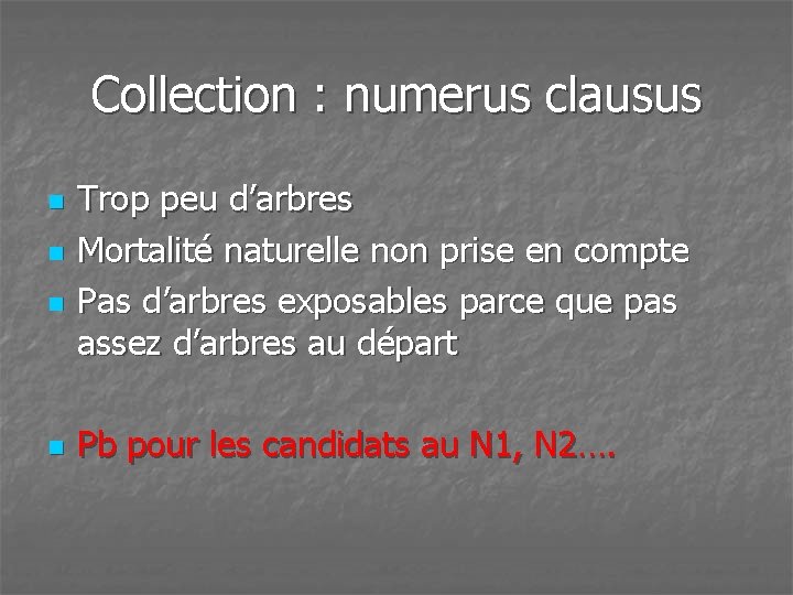 Collection : numerus clausus n n Trop peu d’arbres Mortalité naturelle non prise en