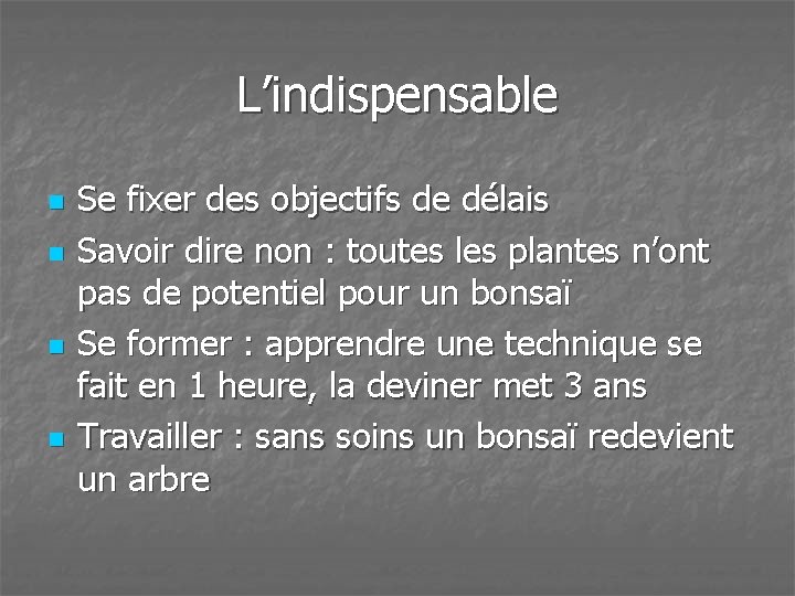 L’indispensable n n Se fixer des objectifs de délais Savoir dire non : toutes