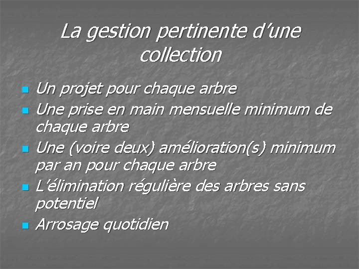 La gestion pertinente d’une collection n n Un projet pour chaque arbre Une prise