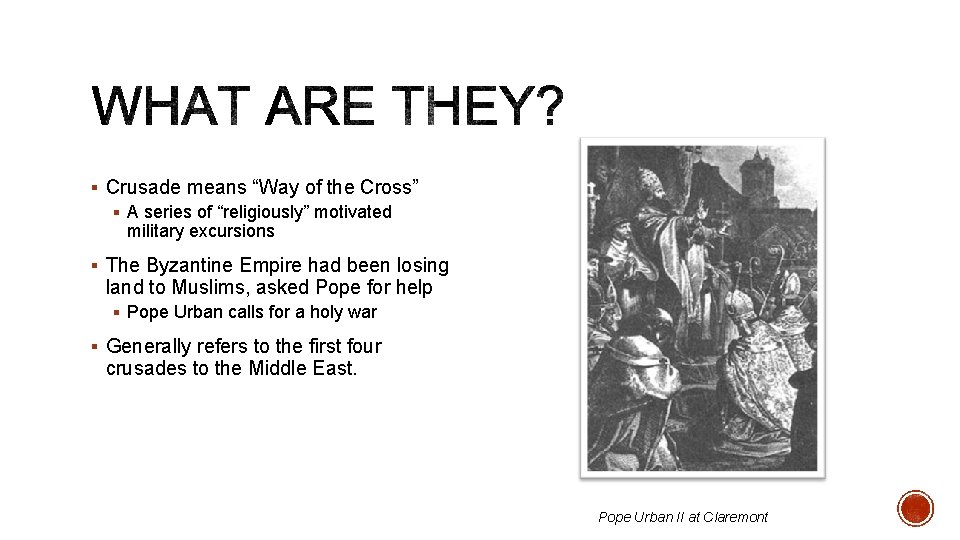 § Crusade means “Way of the Cross” § A series of “religiously” motivated military