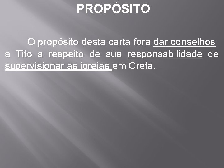 PROPÓSITO O propósito desta carta fora dar conselhos a Tito a respeito de sua