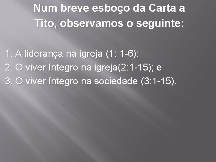 Num breve esboço da Carta a Tito, observamos o seguinte: 1. A liderança na