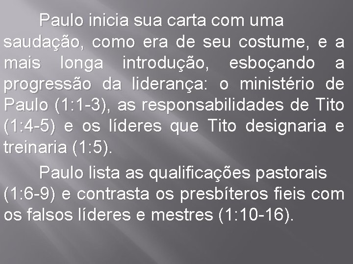 Paulo inicia sua carta com uma saudação, como era de seu costume, e a