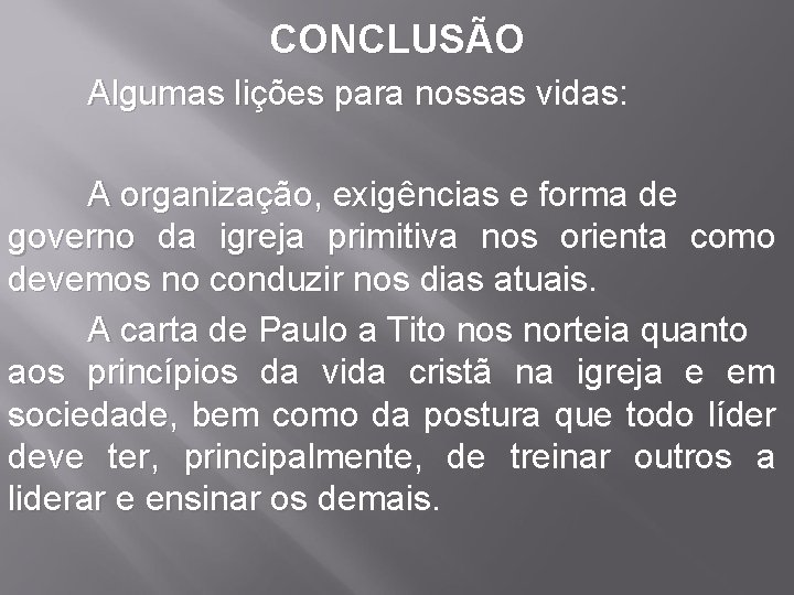 CONCLUSÃO Algumas lições para nossas vidas: A organização, exigências e forma de governo da