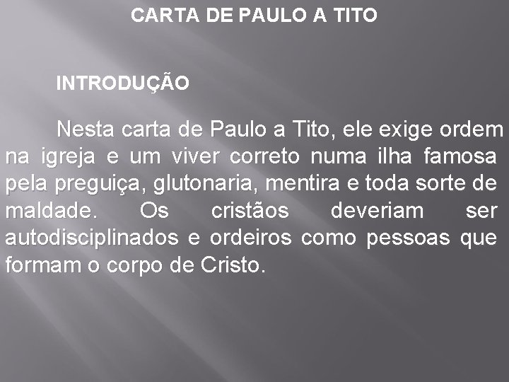CARTA DE PAULO A TITO INTRODUÇÃO Nesta carta de Paulo a Tito, ele exige