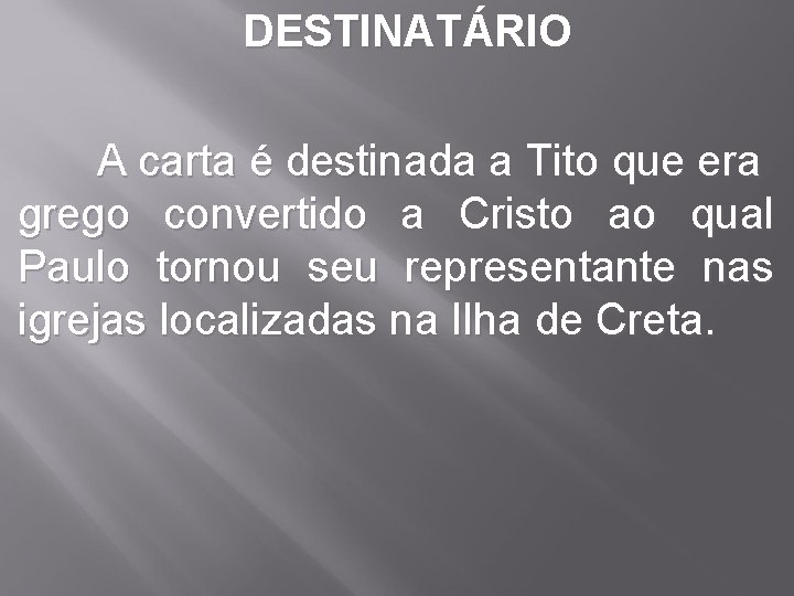 DESTINATÁRIO A carta é destinada a Tito que era grego convertido a Cristo ao