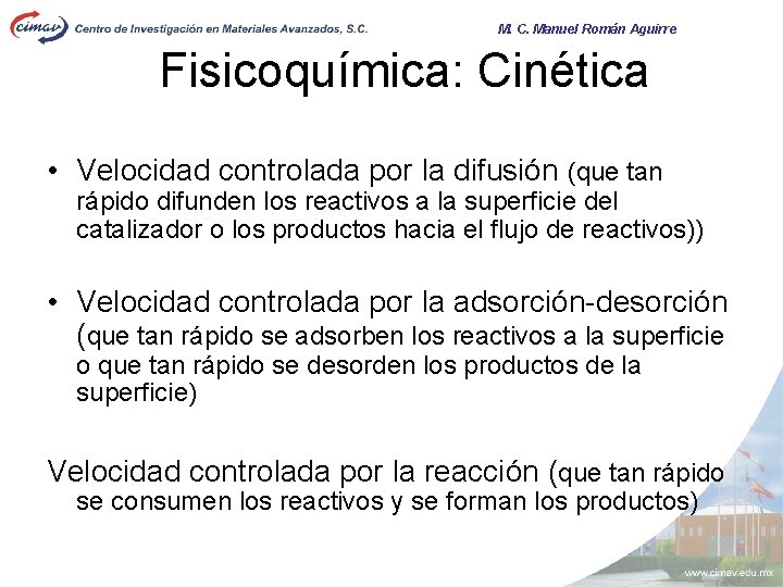 M. C. Manuel Román Aguirre Fisicoquímica: Cinética • Velocidad controlada por la difusión (que