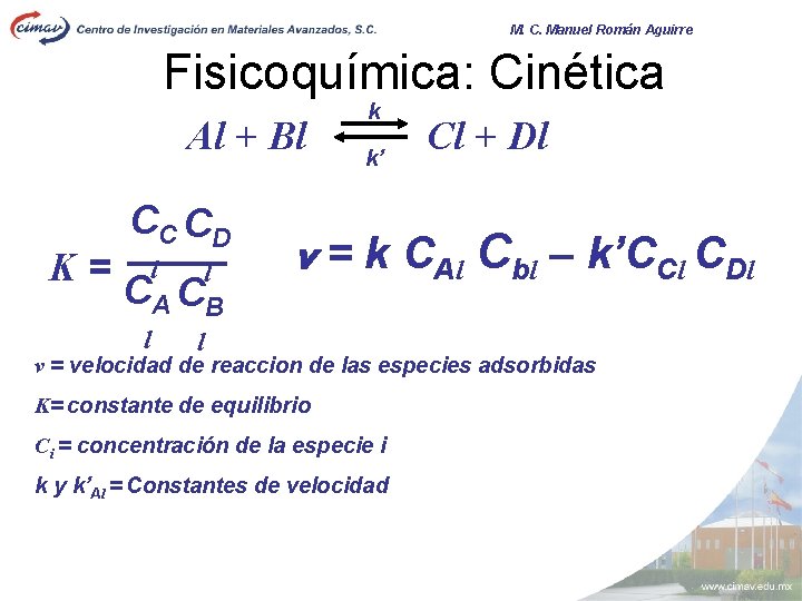 M. C. Manuel Román Aguirre Fisicoquímica: Cinética Al + Bl K= CC CD l