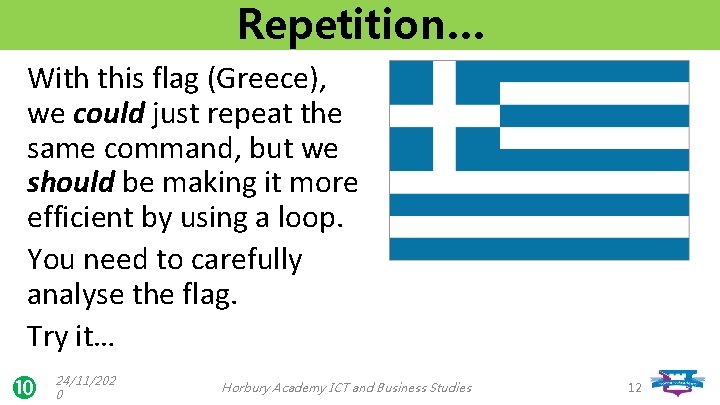 Repetition… With this flag (Greece), we could just repeat the same command, but we