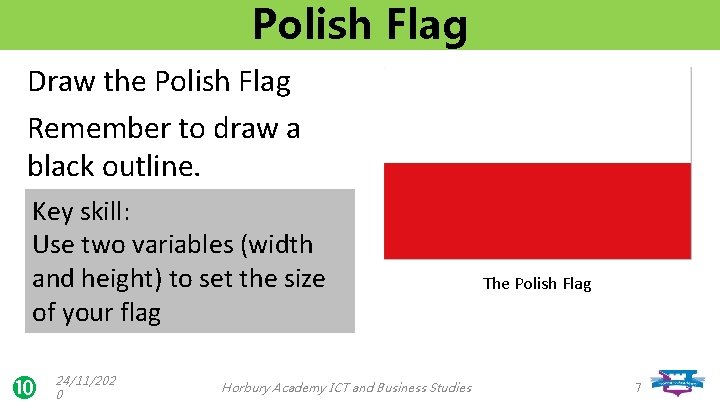 Polish Flag Draw the Polish Flag Remember to draw a black outline. Key skill: