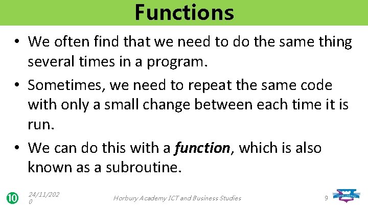 Functions • We often find that we need to do the same thing several