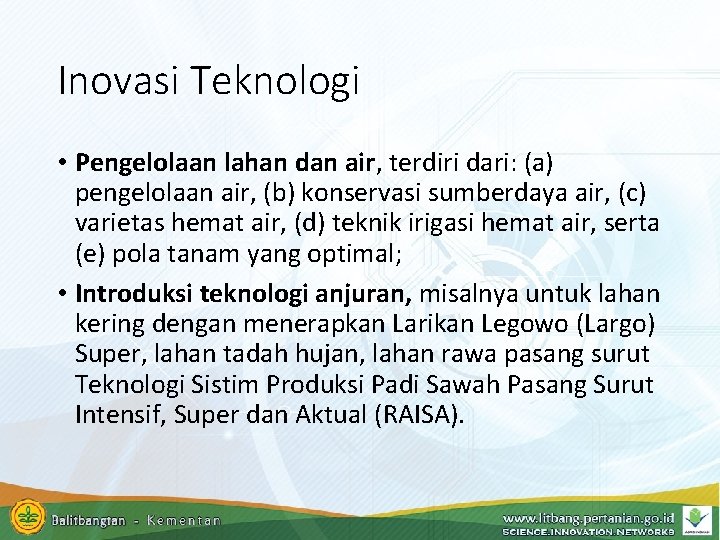 Inovasi Teknologi • Pengelolaan lahan dan air, terdiri dari: (a) pengelolaan air, (b) konservasi