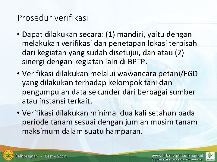 Prosedur verifikasi • Dapat dilakukan secara: (1) mandiri, yaitu dengan melakukan verifikasi dan penetapan