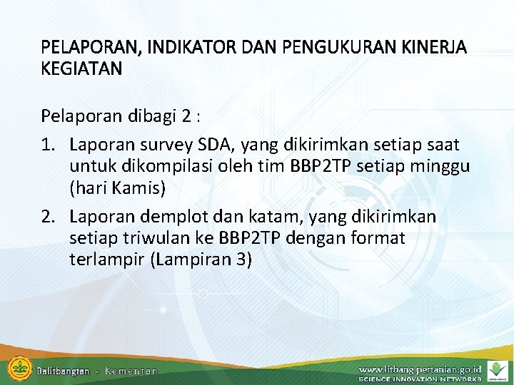 PELAPORAN, INDIKATOR DAN PENGUKURAN KINERJA KEGIATAN Pelaporan dibagi 2 : 1. Laporan survey SDA,