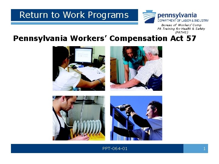 Return to Work Programs Bureau of Workers’ Comp PA Training for Health & Safety