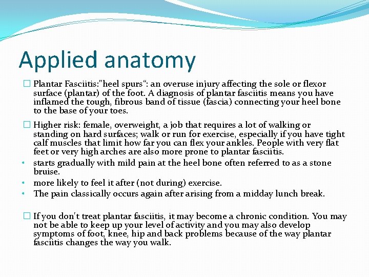 Applied anatomy � Plantar Fasciitis: "heel spurs“: an overuse injury affecting the sole or