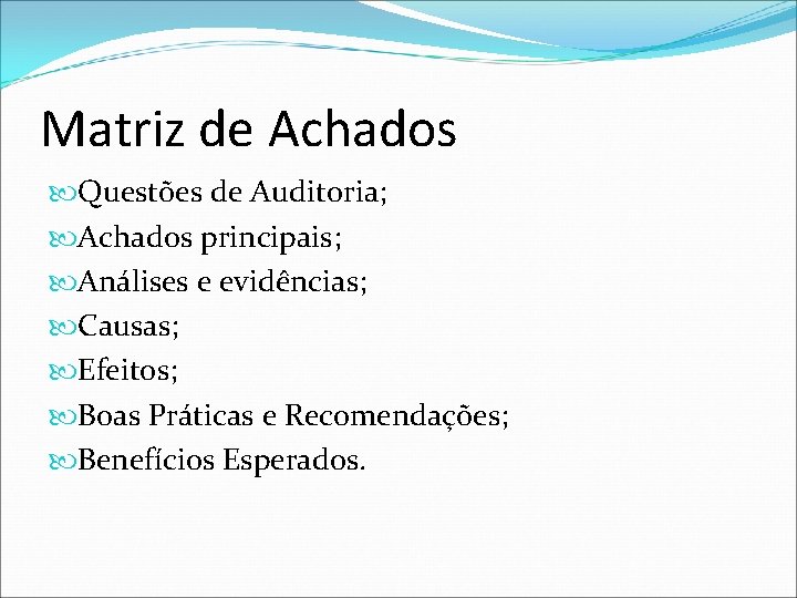 Matriz de Achados Questões de Auditoria; Achados principais; Análises e evidências; Causas; Efeitos; Boas