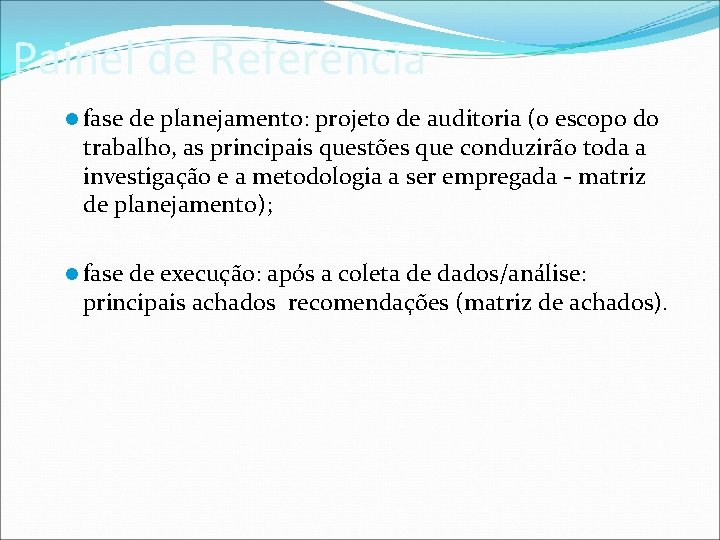 Painel de Referência l fase de planejamento: projeto de auditoria (o escopo do trabalho,