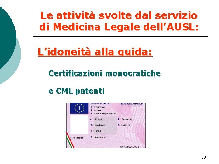 Le attività svolte dal servizio di Medicina Legale dell’AUSL: L’idoneità alla guida: Certificazioni monocratiche