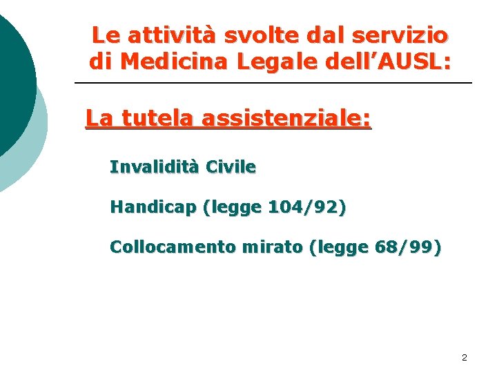 Le attività svolte dal servizio di Medicina Legale dell’AUSL: La tutela assistenziale: Invalidità Civile
