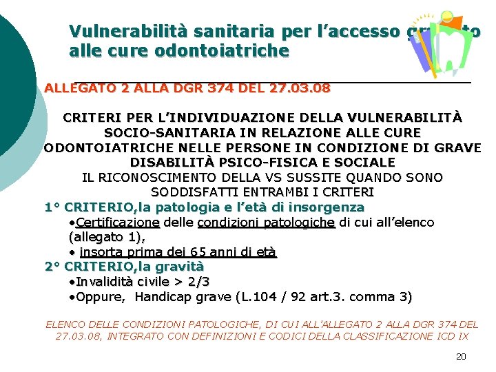 Vulnerabilità sanitaria per l’accesso gratuito alle cure odontoiatriche ALLEGATO 2 ALLA DGR 374 DEL