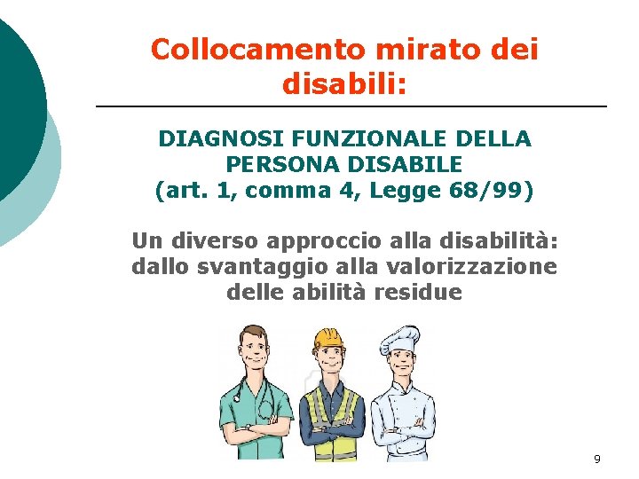 Collocamento mirato dei disabili: DIAGNOSI FUNZIONALE DELLA PERSONA DISABILE (art. 1, comma 4, Legge
