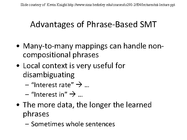 Slide courtesy of Kevin Knight http: //www. sims. berkeley. edu/courses/is 290 -2/f 04/lectures/mt-lecture. ppt