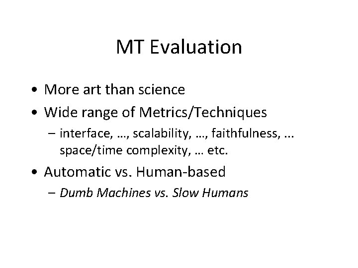 MT Evaluation • More art than science • Wide range of Metrics/Techniques – interface,