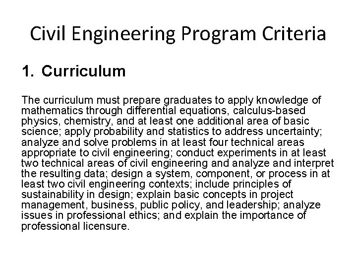 Civil Engineering Program Criteria 1. Curriculum The curriculum must prepare graduates to apply knowledge