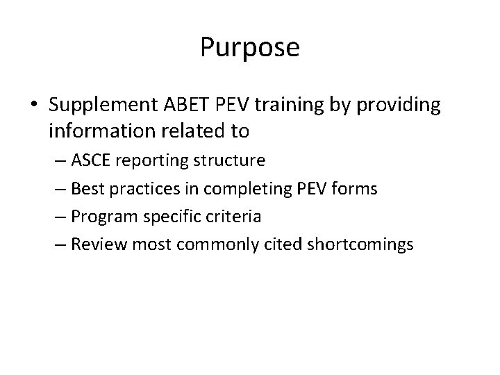 Purpose • Supplement ABET PEV training by providing information related to – ASCE reporting