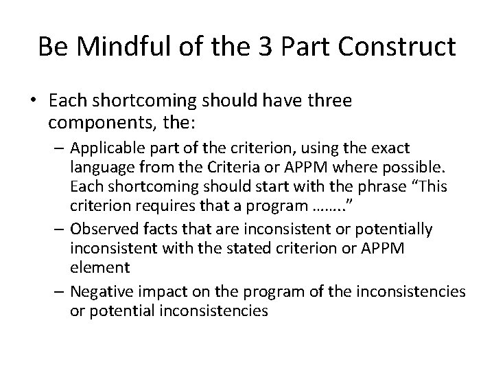 Be Mindful of the 3 Part Construct • Each shortcoming should have three components,