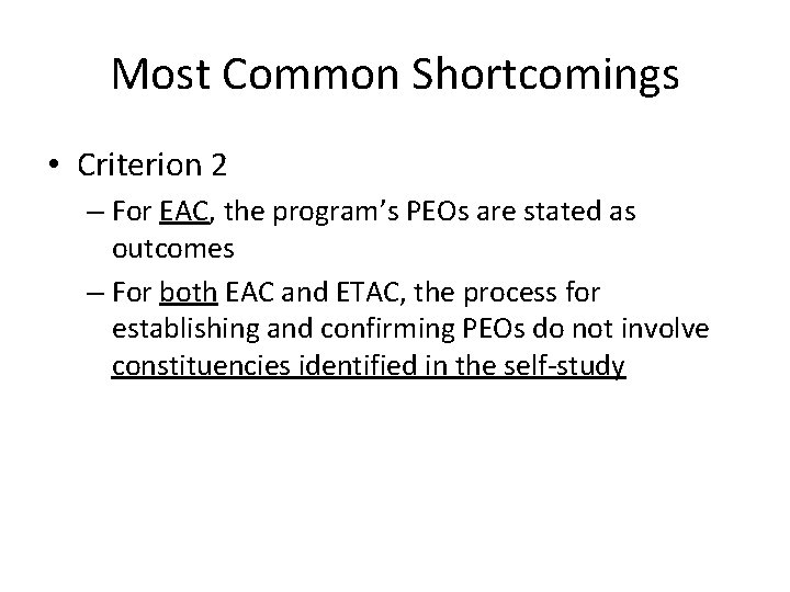 Most Common Shortcomings • Criterion 2 – For EAC, the program’s PEOs are stated